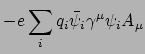 $\displaystyle -e\sum_i q_i \bar{\psi}_i \gamma^\mu \psi_i A_\mu$