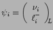 $\displaystyle \psi_i =\left( \begin{array}{c}
\mbox{$\nu_i$}\\ \ell_{i}^-
\end{array} \right)\hspace{-.2cm}\raisebox{-1.8ex}{$_L$}$