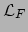 $ \mathcal{L}_F$